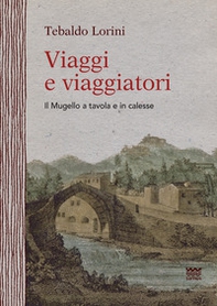 Viaggi e viaggiatori. Il Mugello a tavola e in calesse - Librerie.coop
