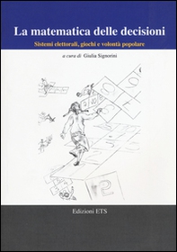 La matematica delle decisioni. Sistemi elettorali, giochi e volontà popolare - Librerie.coop