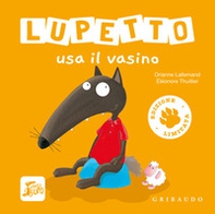 Lupetto usa il vasino. Amico lupo. Ediz. limitata - Librerie.coop