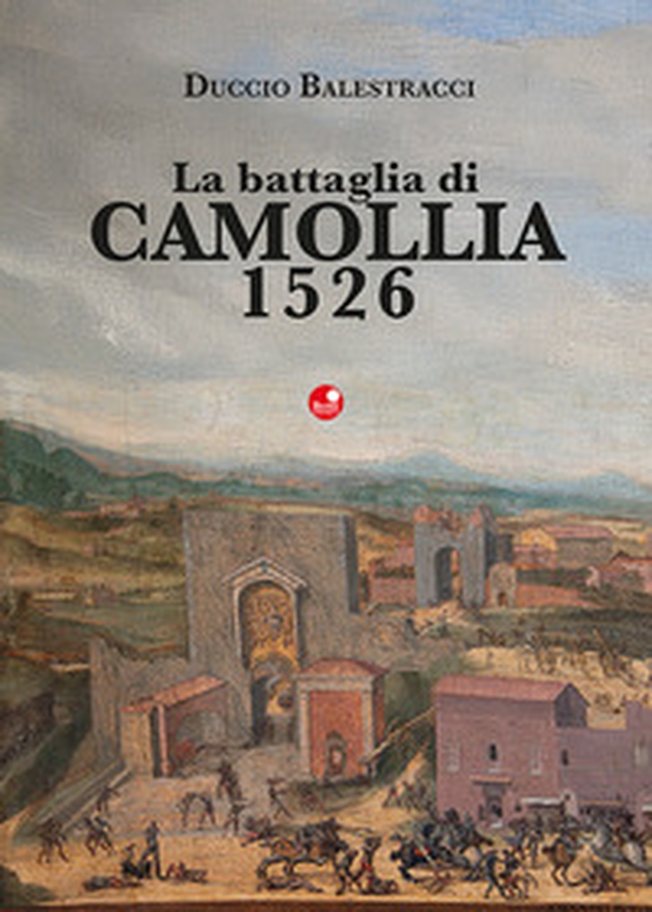 La battaglia di Camollia 1526 - Librerie.coop