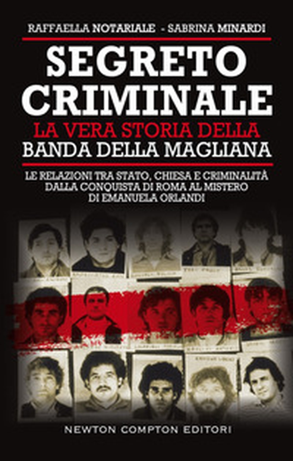 Segreto criminale. La vera storia della banda della Magliana - Librerie.coop Segreto criminale. La vera storia della banda della Magliana - Librerie.coop