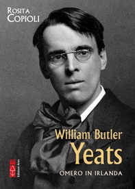 William Butler Yeats. Omero in Irlanda - Librerie.coop