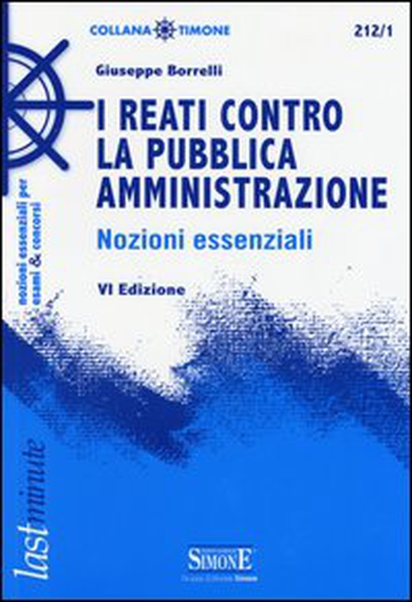 I reati contro la pubblica amministrazione. Nozioni essenziali - Librerie.coop I reati contro la pubblica amministrazione. Nozioni essenziali - Librerie.coop