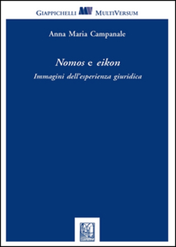 Nomos e eikon. Immagini dell'esperienza giuridica - Librerie.coop Nomos e eikon. Immagini dell'esperienza giuridica - Librerie.coop