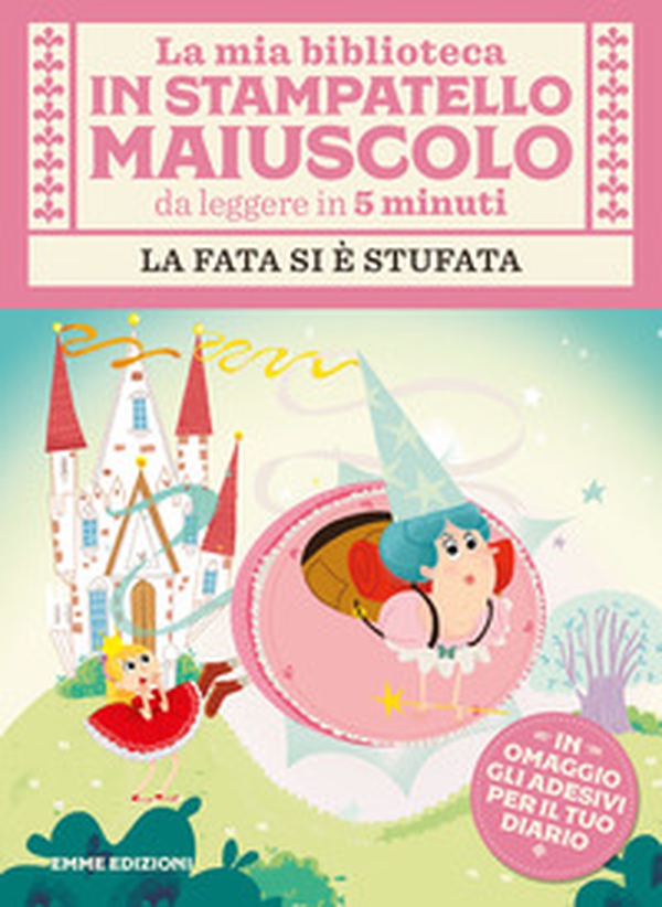 La fata si è stufata. Con adesivi. Stampatello maiuscolo - Librerie.coop La fata si è stufata. Con adesivi. Stampatello maiuscolo - Librerie.coop