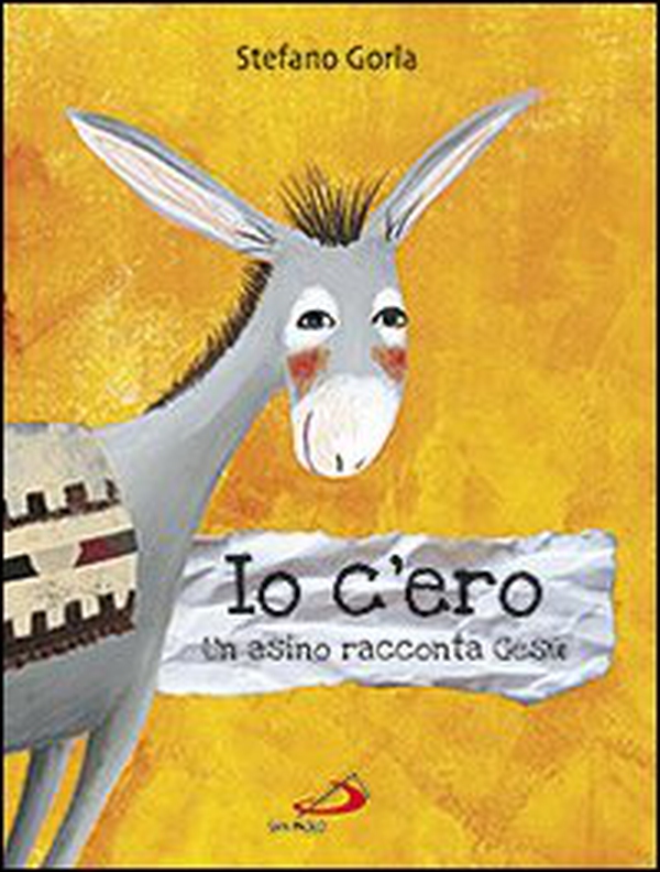 Io c'ero. Un asino racconta Gesù - Librerie.coop Io c'ero. Un asino racconta Gesù - Librerie.coop