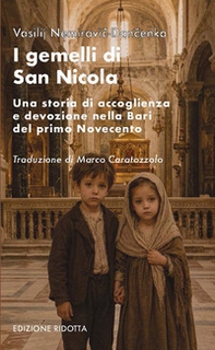 I gemelli di san Nicola. Una storia di accoglienza e devozione nella Bari del primo Novecento - Librerie.coop
