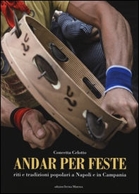 Andar per feste. Riti e tradizioni popolari a Napoli e in Campania - Librerie.coop