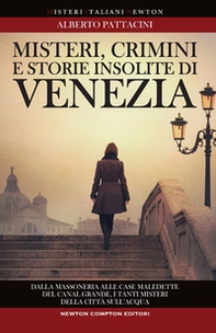 Misteri, crimini e storie insolite di Venezia - Librerie.coop