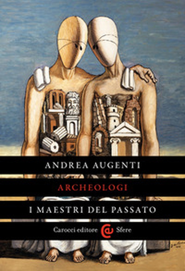 Archeologi. I maestri del passato - Librerie.coop Archeologi. I maestri del passato - Librerie.coop
