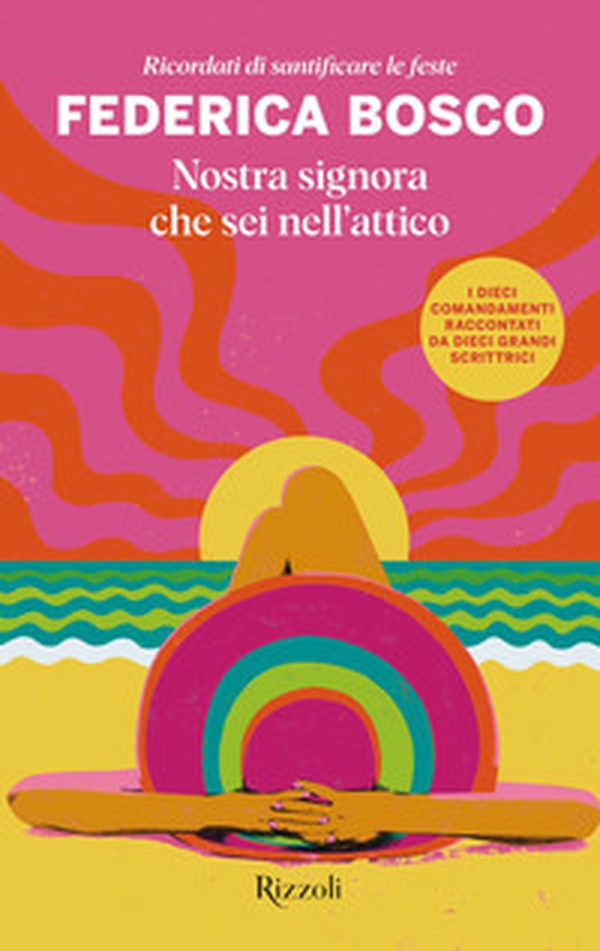 Nostra signora che sei nell'attico. Ricordati di santificare le feste - Librerie.coop Nostra signora che sei nell'attico. Ricordati di santificare le feste - Librerie.coop