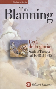 L'età della gloria. Storia d'Europa dal 1648 al 1815 - Librerie.coop
