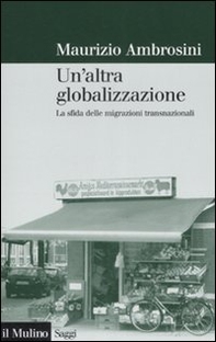 Un'altra globalizzazione. La sfida delle migrazioni transnazionali - Librerie.coop