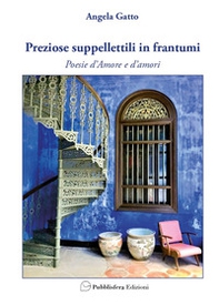 Preziose suppellettili in frantumi. Poesie d'amore e d'amori - Librerie.coop