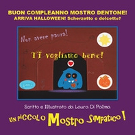 Buon compleanno Mostro Dentone! Arriva Halloween! Scherzetto o dolcetto? - Librerie.coop