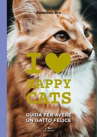 I love happy cats. Guida per avere un gatto felice - Librerie.coop