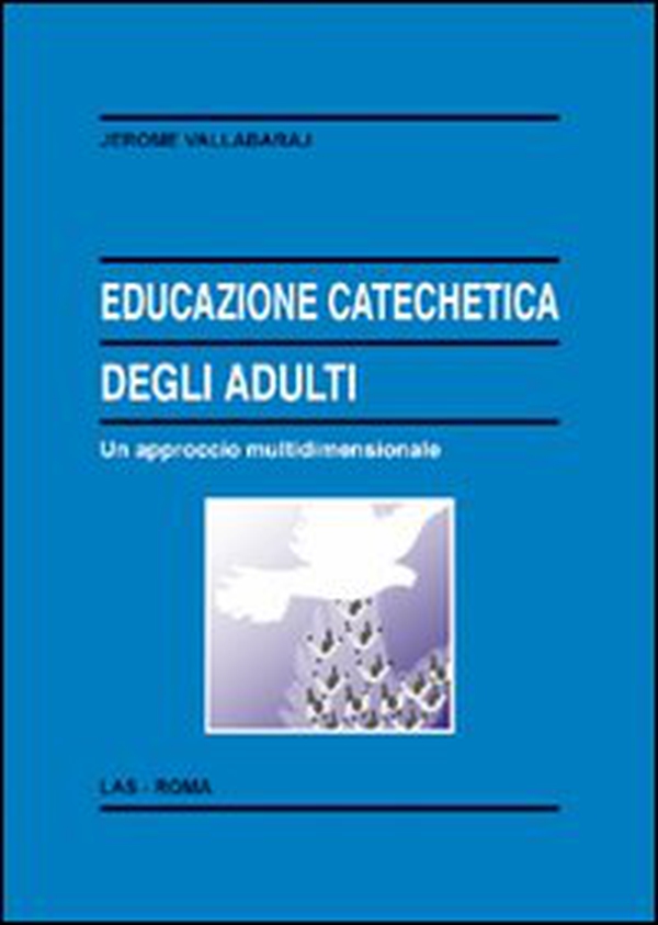 Educazione catechetica degli adulti. Un approccio multidimensionale - Librerie.coop