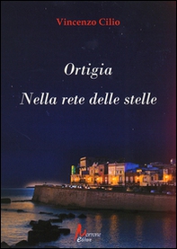 Ortigia. Nella rete delle stelle - Librerie.coop Ortigia. Nella rete delle stelle - Librerie.coop