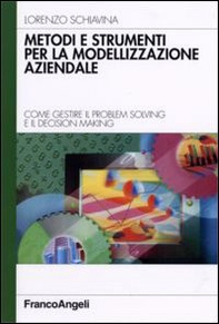 Metodi e strumenti per la modellizzazione aziendale. Come gestire il problem solving e il decision making - Librerie.coop