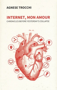 Internet, mon amour. Chronicles before yesterday is collapsed - Librerie.coop Internet, mon amour. Chronicles before yesterday is collapsed - Librerie.coop