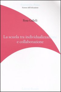 La scuola tra individualizzazione e collaborazione - Librerie.coop La scuola tra individualizzazione e collaborazione - Librerie.coop