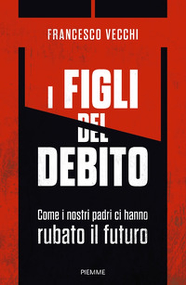 I figli del debito. Come i nostri padri ci hanno rubato il futuro - Librerie.coop I figli del debito. Come i nostri padri ci hanno rubato il futuro - Librerie.coop