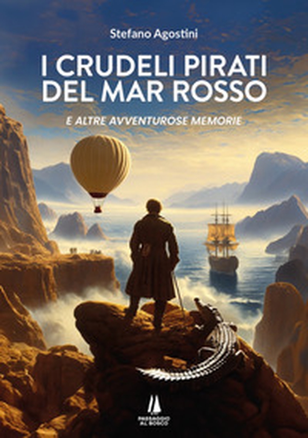 I crudeli pirati del Mar Rosso. E altre avventurose memorie - Librerie.coop I crudeli pirati del Mar Rosso. E altre avventurose memorie - Librerie.coop