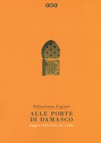 Alle porte di Damasco. Viaggio nella Siria che resiste - Librerie.coop
