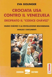 Crociata Usa contro il Venezuela. Decifrato il codice Chavez - Librerie.coop