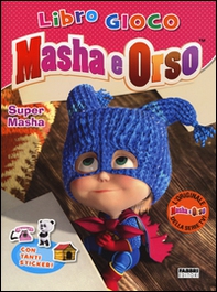 Super Masha. Masha e Orso. Libro gioco. Con adesivi - Librerie.coop