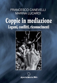 Coppie in mediazione. Legami, conflitti, riconoscimenti - Librerie.coop