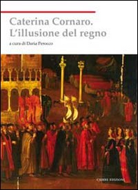 Caterina Cornaro. L'illusione del regno - Librerie.coop