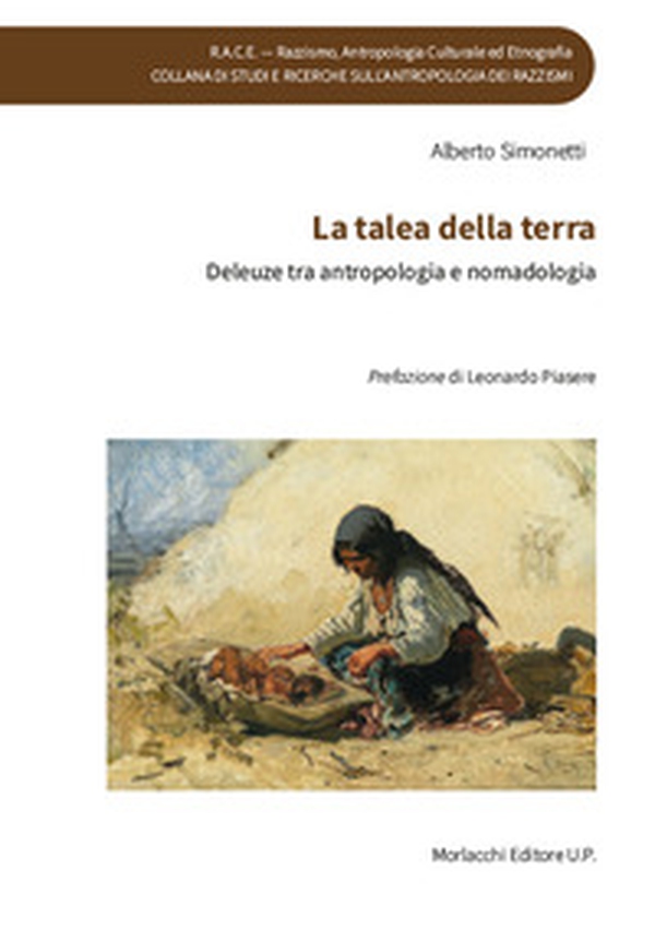 La talea della terra. Deleuze tra antropologia e nomadologia - Librerie.coop La talea della terra. Deleuze tra antropologia e nomadologia - Librerie.coop
