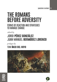 The romans before adversity. Forms of reaction and strategies to manage change - Librerie.coop