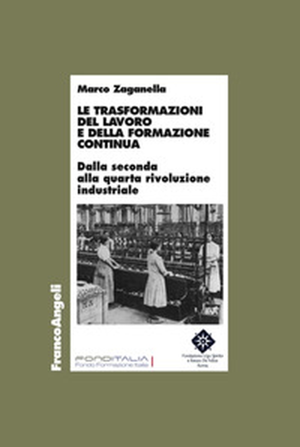 Le trasformazioni del lavoro e della formazione continua. Dalla seconda alla quarta rivoluzione industriale - Librerie.coop Le trasformazioni del lavoro e della formazione continua. Dalla seconda alla quarta rivoluzione industriale - Librerie.coop