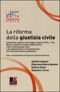 La riforma della giustizia civile. Commento organico alla Legge 6 agosto 2015, n. 132. Misure urgenti in materia fallimentare, civile e processuale civile... - Librerie.coop