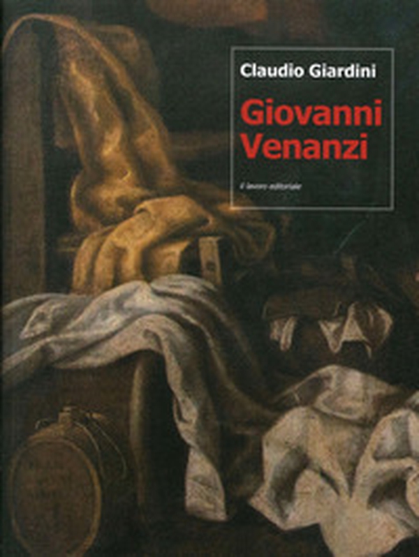 Giovanni Venanzi (Pesaro, 1627-1705). Propedeutica per un catalogo - Librerie.coop Giovanni Venanzi (Pesaro, 1627-1705). Propedeutica per un catalogo - Librerie.coop
