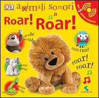 Roar! Roar! Animali sonori - Librerie.coop Roar! Roar! Animali sonori - Librerie.coop