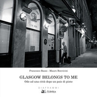 Glasgow belongs to me. Ode ad una città dopo un paio di pinte - Librerie.coop