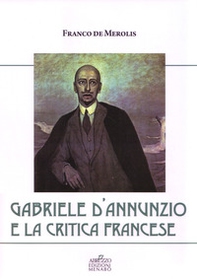 Gabriele D'Annunzio e la critica francese - Librerie.coop Gabriele D'Annunzio e la critica francese - Librerie.coop