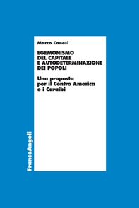 Egemonismo del capitale e autodeterminazione dei popoli. Una proposta per il Centro America e i Caraibi - Librerie.coop Egemonismo del capitale e autodeterminazione dei popoli. Una proposta per il Centro America e i Caraibi - Librerie.coop