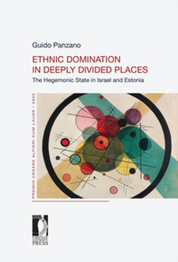 Ethnic domination in deeply divided places. The hegemonic state in Israel and Estonia - Librerie.coop Ethnic domination in deeply divided places. The hegemonic state in Israel and Estonia - Librerie.coop