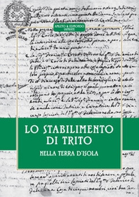 Lo stabilimento di Trito. Nella terra d'Isola - Librerie.coop