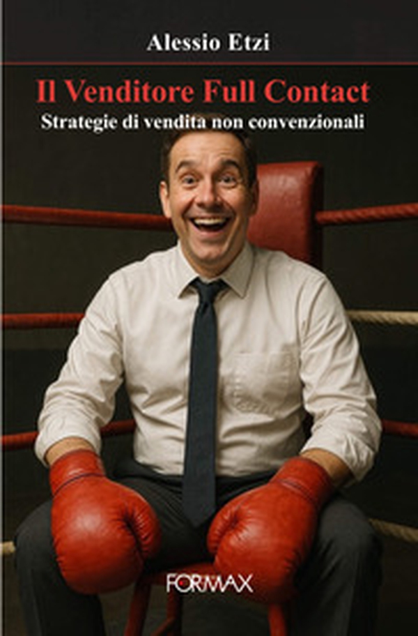 Il venditore Full Contact. Strategie di vendita non convenzionali - Librerie.coop Il venditore Full Contact. Strategie di vendita non convenzionali - Librerie.coop