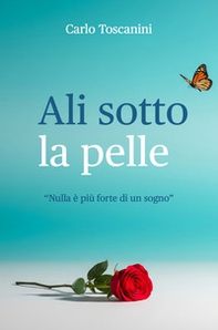 Ali sotto la pelle. Nulla è più forte di un sogno - Librerie.coop