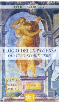 Elogio della pazienza. Quattro storie vere - Librerie.coop Elogio della pazienza. Quattro storie vere - Librerie.coop