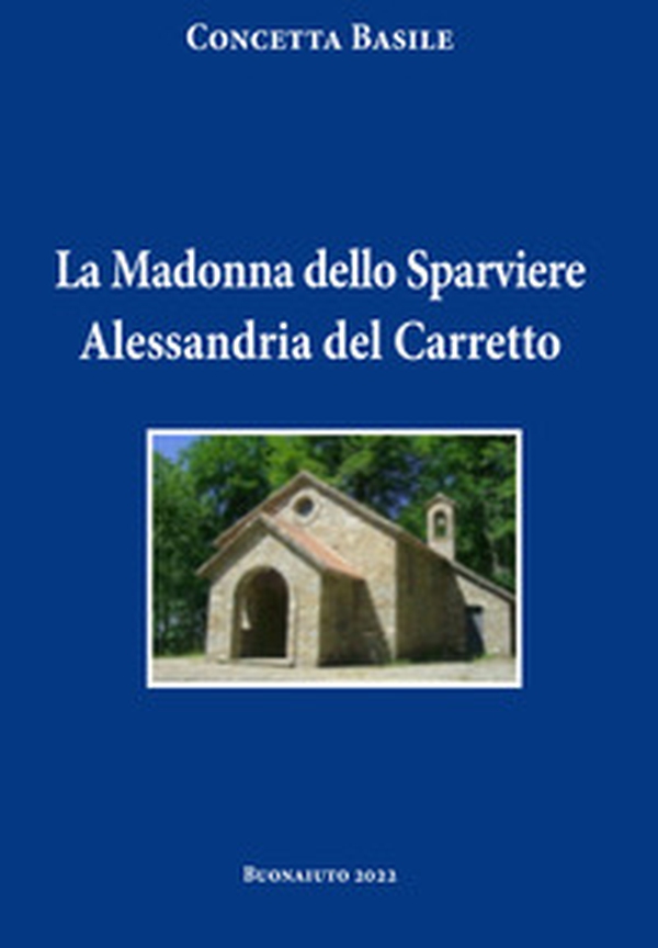La Madonna dello Sparviere Alessandria del Carretto - Librerie.coop La Madonna dello Sparviere Alessandria del Carretto - Librerie.coop