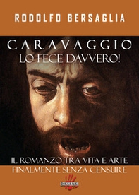 Caravaggio lo fece davvero! Il romanzo tra vita e arte - Librerie.coop Caravaggio lo fece davvero! Il romanzo tra vita e arte - Librerie.coop