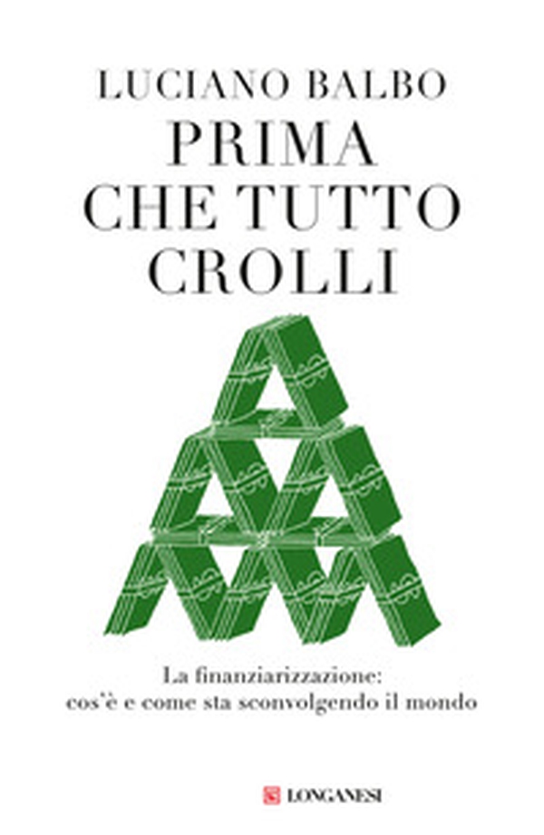 Prima che tutto crolli. La finanziarizzazione: cos'è e come sta sconvolgendo il mondo - Librerie.coop Prima che tutto crolli. La finanziarizzazione: cos'è e come sta sconvolgendo il mondo - Librerie.coop