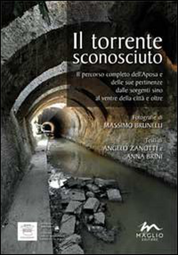 Il torrente sconosciuto. Il percorso completo dell'Aposa e delle sue pertinenze dalle sorgenti sino al ventre della città e oltre - Librerie.coop Il torrente sconosciuto. Il percorso completo dell'Aposa e delle sue pertinenze dalle sorgenti sino al ventre della città e oltre - Librerie.coop